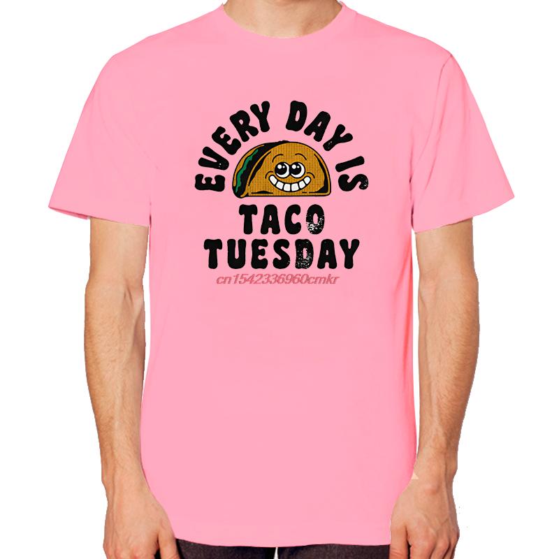 Every Day Is Taco Tuesday Cute Funny Graphic T Shirts Summer Cotton New Shirts And Tshirts Fashion Unisex Round Neck Tshirt