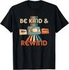 Be Kind & Rewind Vintage 80s 90s Nostalgic T-Shirt