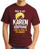 THIS IS MY KAREN COSTUME T-SHIRT > Funny Slogan Gift Halloween Manager Meme Top 1