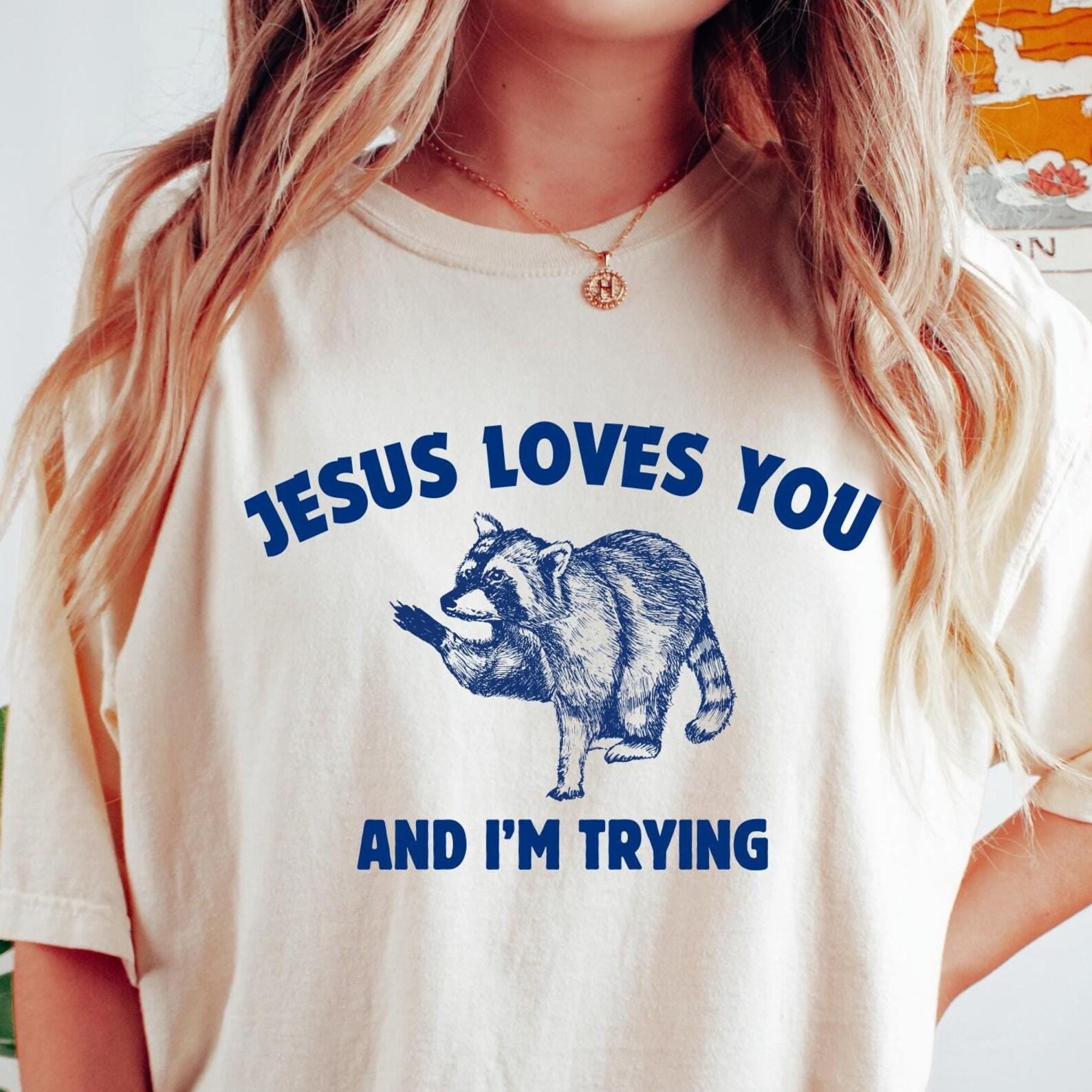 Jesus Loves You and I m Trying Shirt, Funny T-Shirt, Raccoon Shirt, Retro Vintage Graphic T-Shirt, Sarcastic, Comfort Colors Unisex T-Shirt 2XL