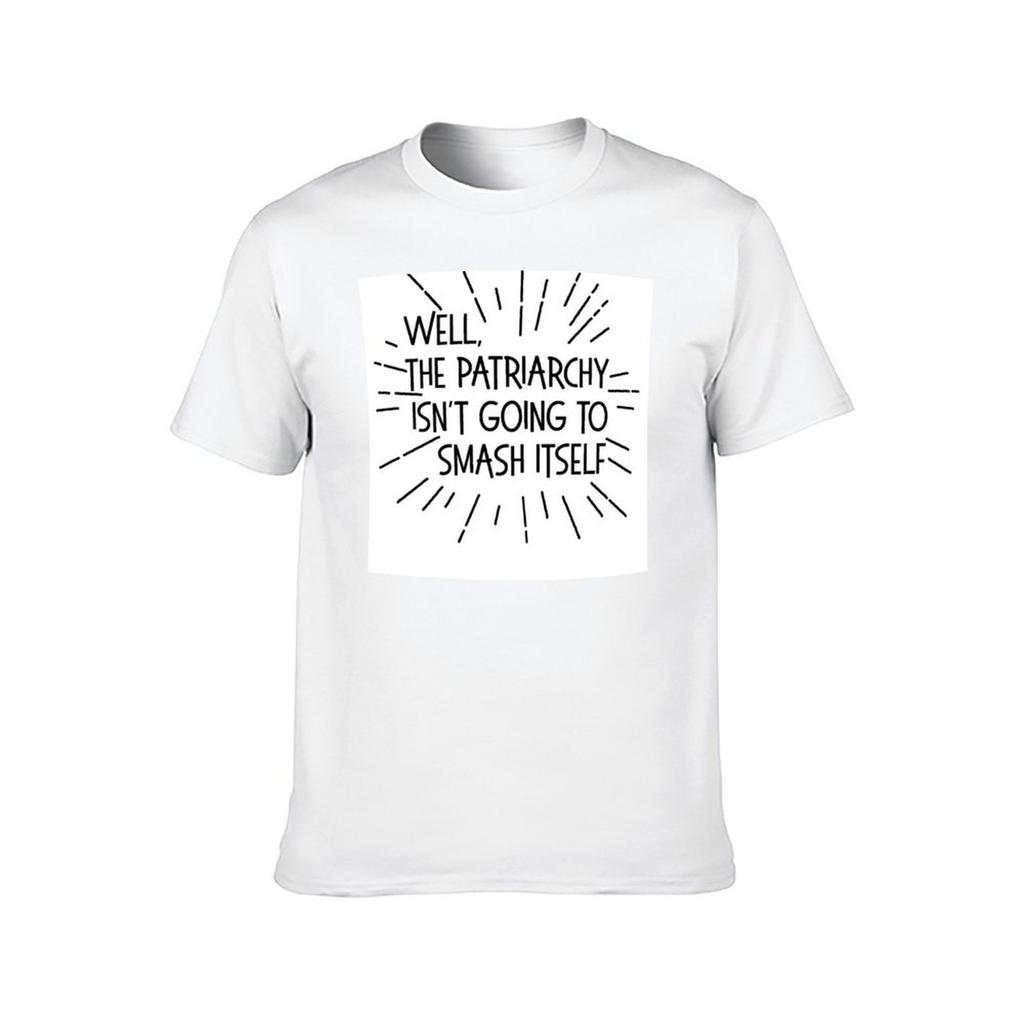The Patriarchy Isnt Going To Smash Itself TShirt Man T Shirts High Quality Luxury Brand Man T Shirt Designer TShirt
