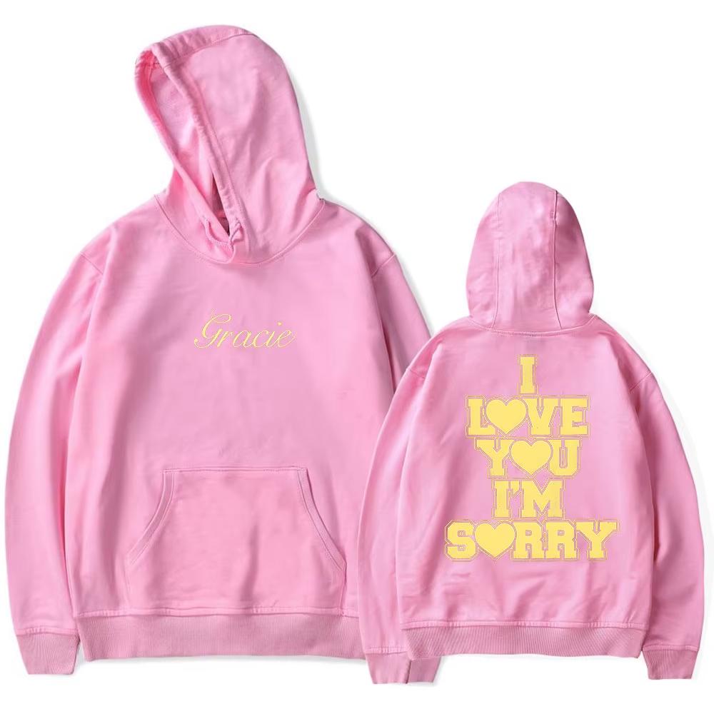 I Love You I'm Sorry Hoodie Sweatshirt Unisex Long Sleeve Fashion Pullover Clothes Hoodies Promo Gracie Abrams