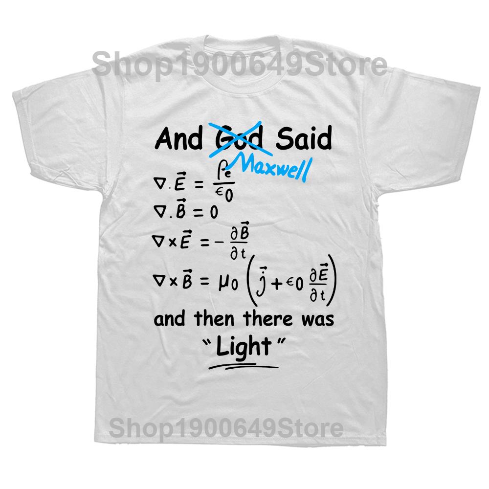 Funny God Said Maxwell Equations and Then There Was Light T Shirts Birthday Gifts Graphic Cotton Streetwear Short Sleeve Tshirt S