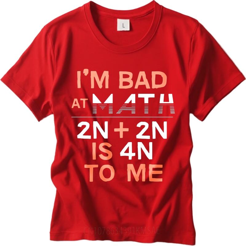 Basic Women Summer T Shirt Im Bad At Math 2n  2n Is 4n To Me Short Sleeve Rock Round Neck For Her Tees Relaxed Fit Tshirt