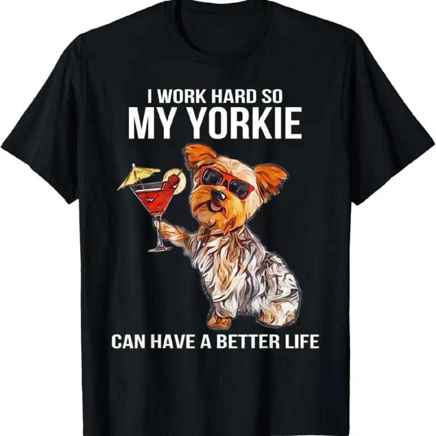 Funny Yorkshire Terrier Lover S I Work Hard So My Yorkie T Shirt S