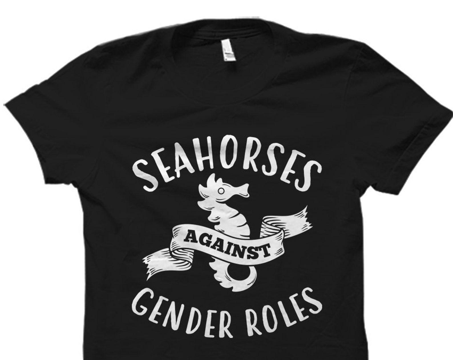 Feminist Shirt for Feminist Gift Feminism Shirt Feminism Gift Gender Equality Shirt Activist Shirt Seahorses Against Gender Roles #OS1174 4XL