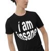 I Am Insane Funny Quote Short-Sleeve Unisex T-Shirt Mens Womens Tees Top