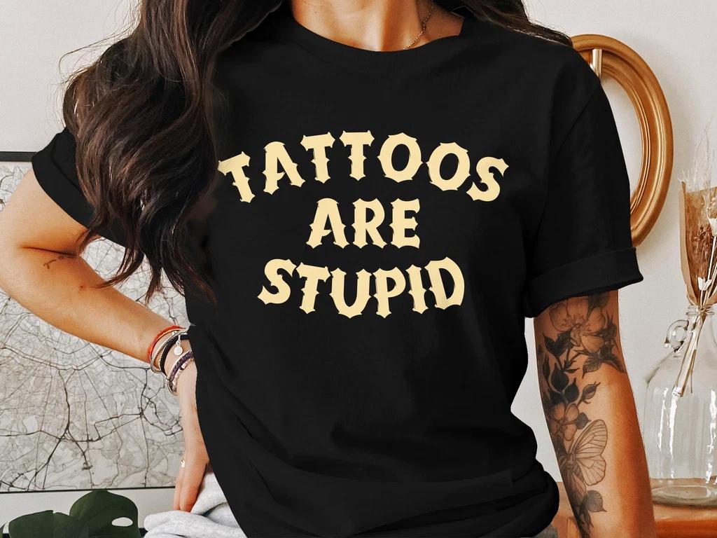 Tattoos Are Stupid shirt, Tattoos Are For Idiots, Tattoo Artist T-shirt Gift XL