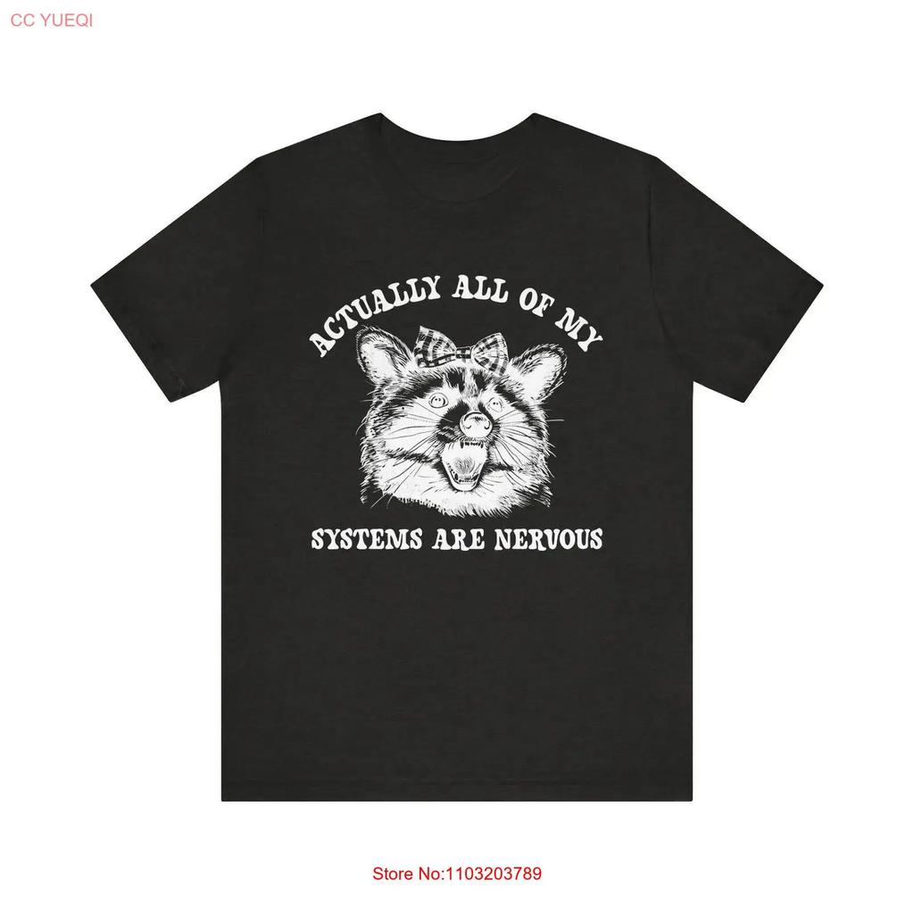 Actually All Of My System Are Nervous T Shirt Funny Unisextal Health Anxiety Sarcastic Vintage Graphic Designer Clothes