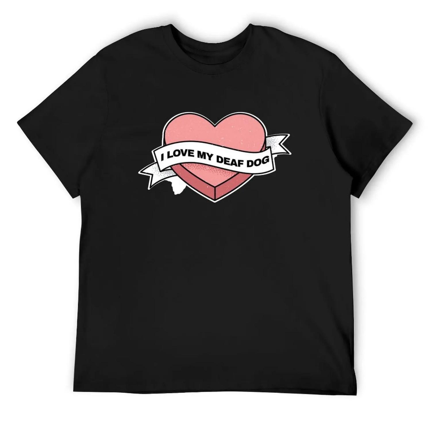 

I Love My Deaf Dog - Deaf Dog Lover T-Shirt graphics blue archive summer clothes kawaii clothes mens t shirts top quality XXXXXL