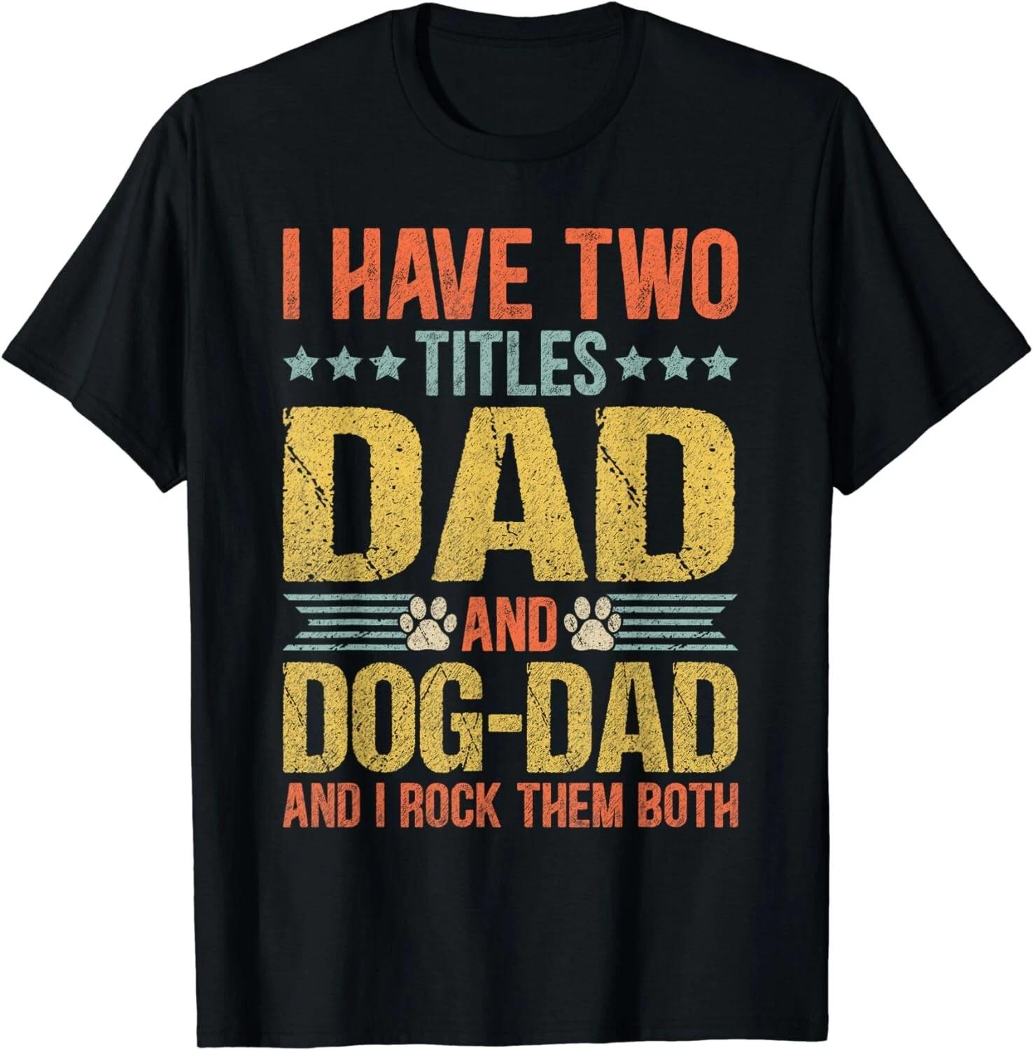 

Dog Lover Dad Funny Puppy Father Quote Fathers Day Saying Gift Unisex T-Shirt XL
