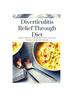 The Diverticulitis Relief Through Diet : Expert Advice To Minimize Flare-Ups and Enhance Digestive Health Book