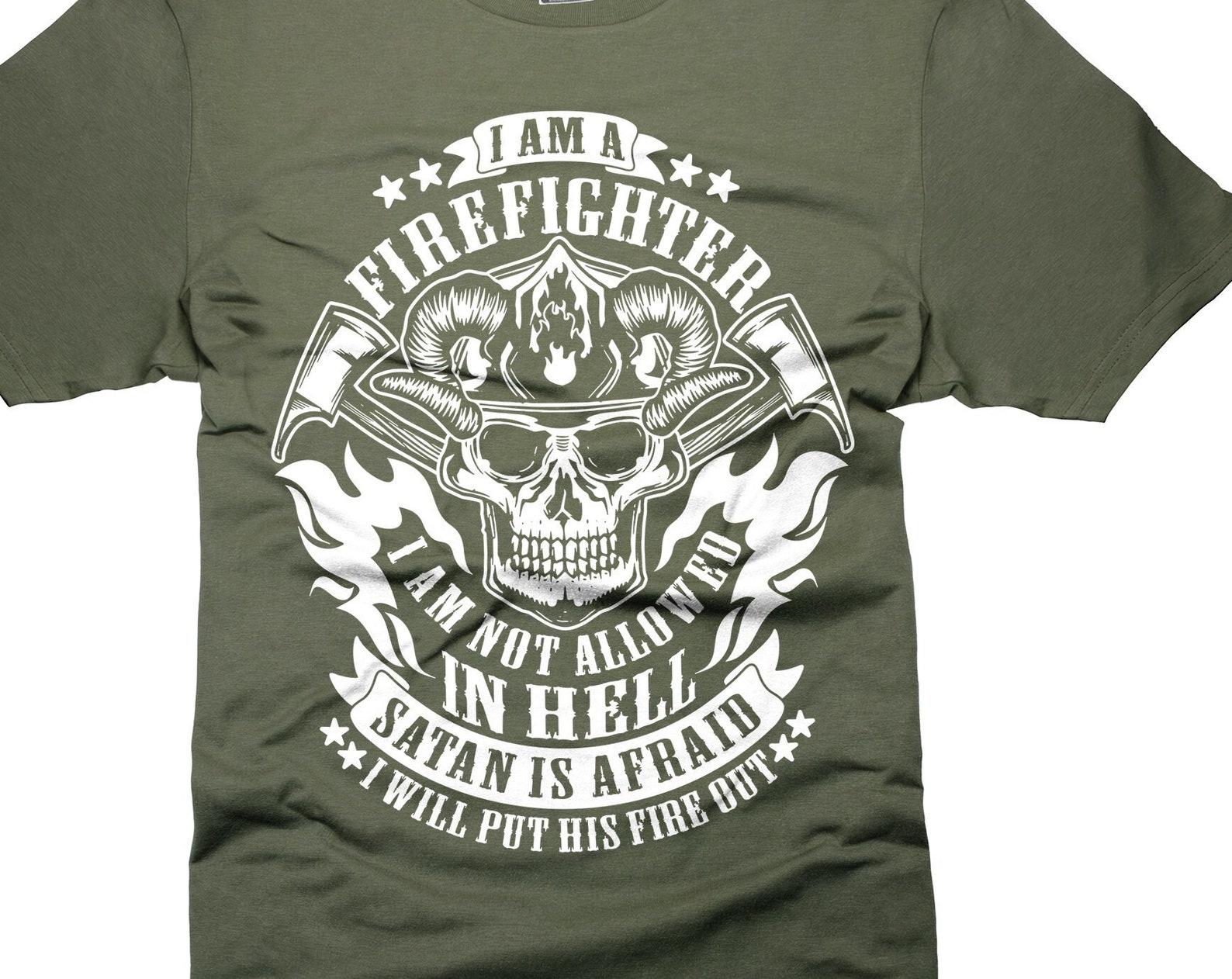 Funny Firefighter T-Shirt: I am not allowed in hell Gift 4XL