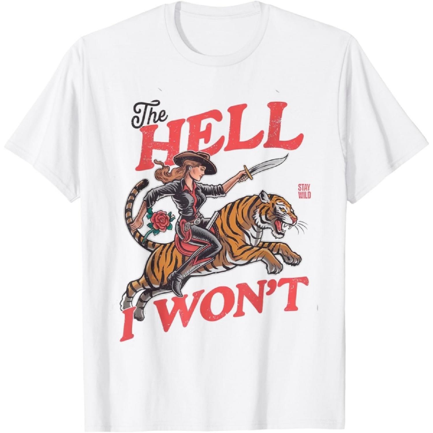 Retro Cowgirl Tiger Shirt The Hell I Won t Western Rodeo T-Shirt S