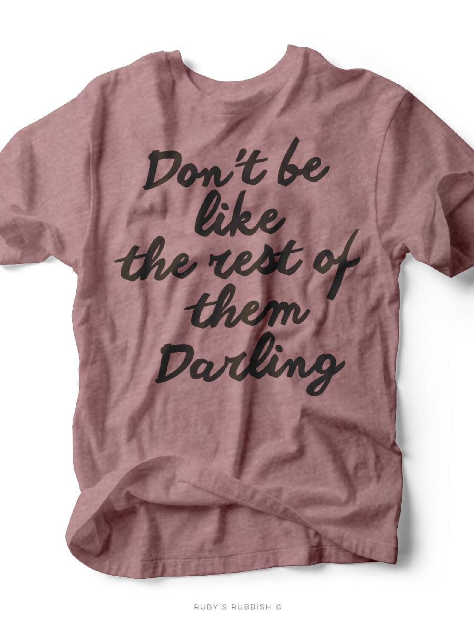 Don t Be Like the Rest of Them Darling | Kid s T-Shirt | Ruby s Rubbish® 3XL