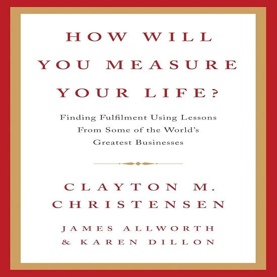 How Will You Measure Your Life Paperback by Clayton Christensen UKN910