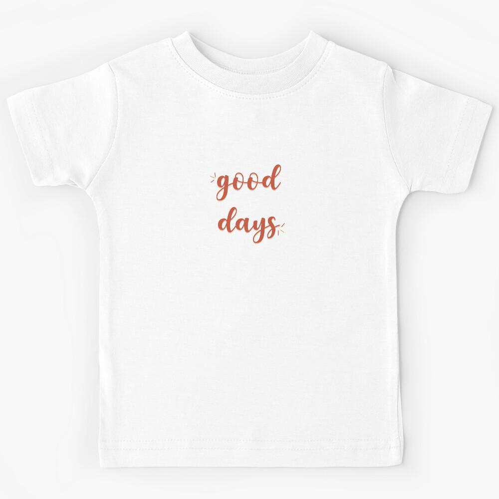 good days Kids T-Shirt 170