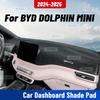 For BYD DOLPHIN MINI 2024 2025 Car Dashmat Anti-UV Dashboard Cover Dash Mat Sunshade Carpet Protective Accessories