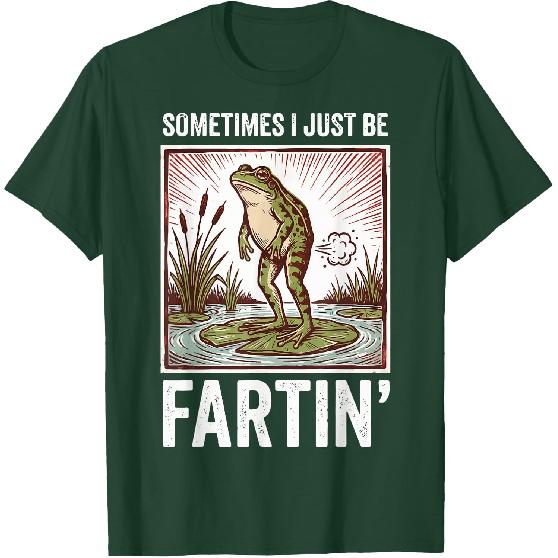 Sometimes I Just Be Fartin' Frog T-Shirt