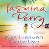 Kiss Heaven Goodbye by Tasmina Perry Paperback Book 9780755358427