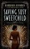 Saving Susy Sweetchild by Barbara Hambly Hardback Book 9781448316779