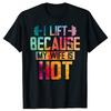 Funny I Lift Because My Wife Is Hot T Shirts Cotton Streetwear Birthday Gifts Mens Clothing Fashion Casual Oversized T Shirt