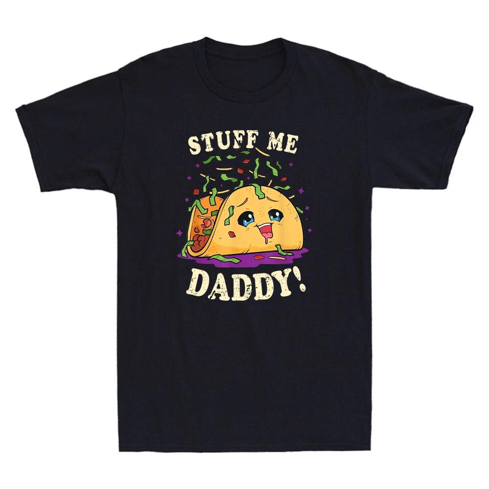 Dirty Pun Stuff Me Daddy Naughty Taco Funny Taco Graphic Vintage Unisex T-Shirt M