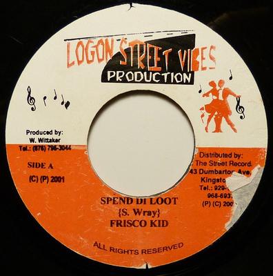 7inch Record FRISCO KID - Spend Di Loot NONE Logon Street Vi 2001 Jamaica Reggae, Ska & Dub Used