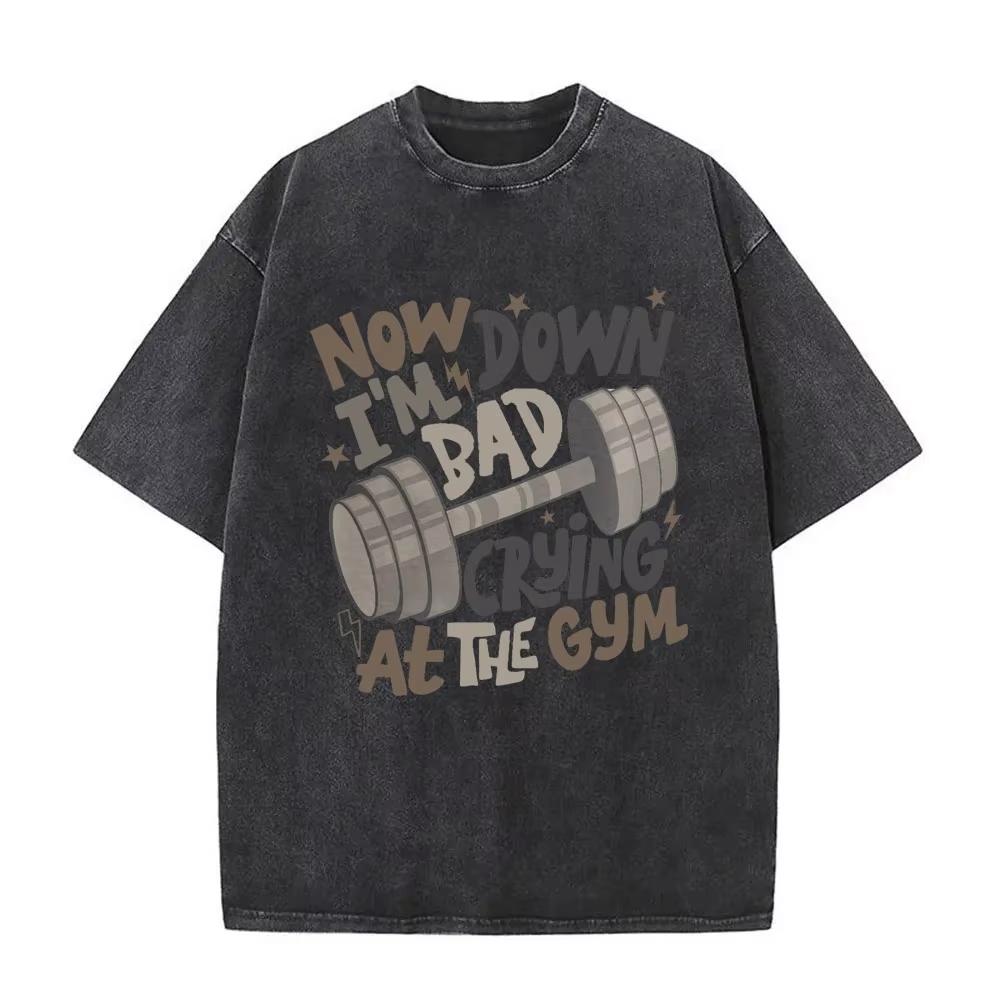 Now Down I m Bad Crying At The Gym Fitness Pump Cover Vintage T-shirt Men s Fashion Washed Tshirt Male Aesthetic Tees S