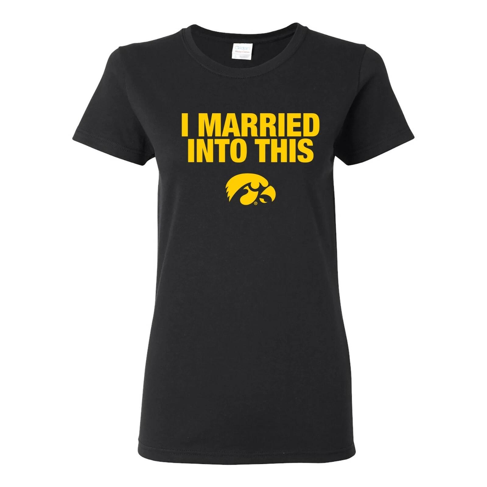 Iowa Hawkeyes I Married Into This Women s T-Shirt - Black XL