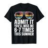 Admit It Youll Miss Me 67 Times This Summer Last Day 67 Tshirt For Men Women 100 Cotton T Shirts Short Sleeve Tops 05012
