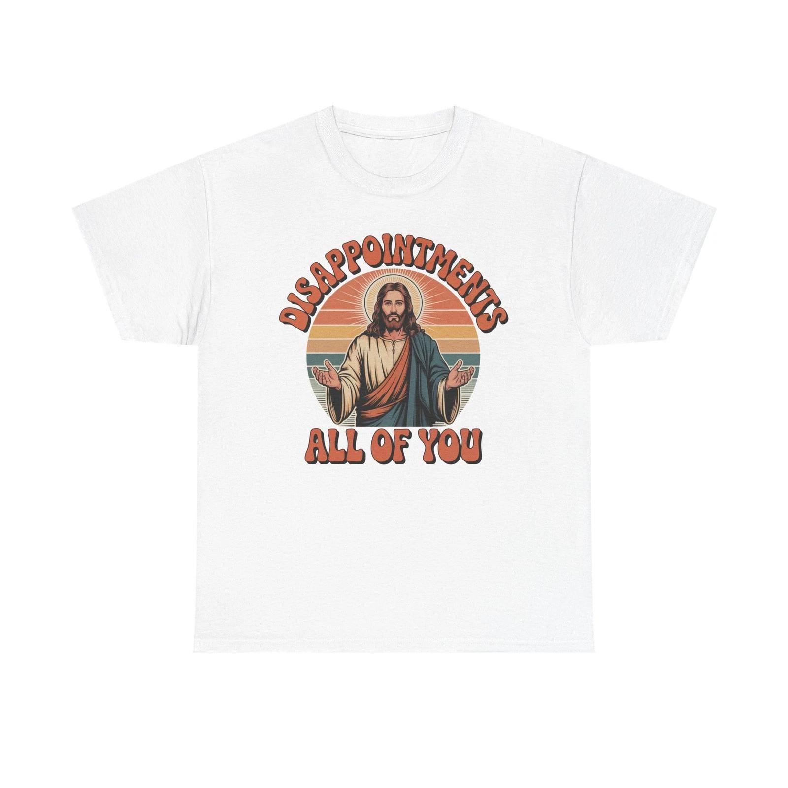 Jesus Disappointments All of You T-shirt | Funny Christian Meme Tee S