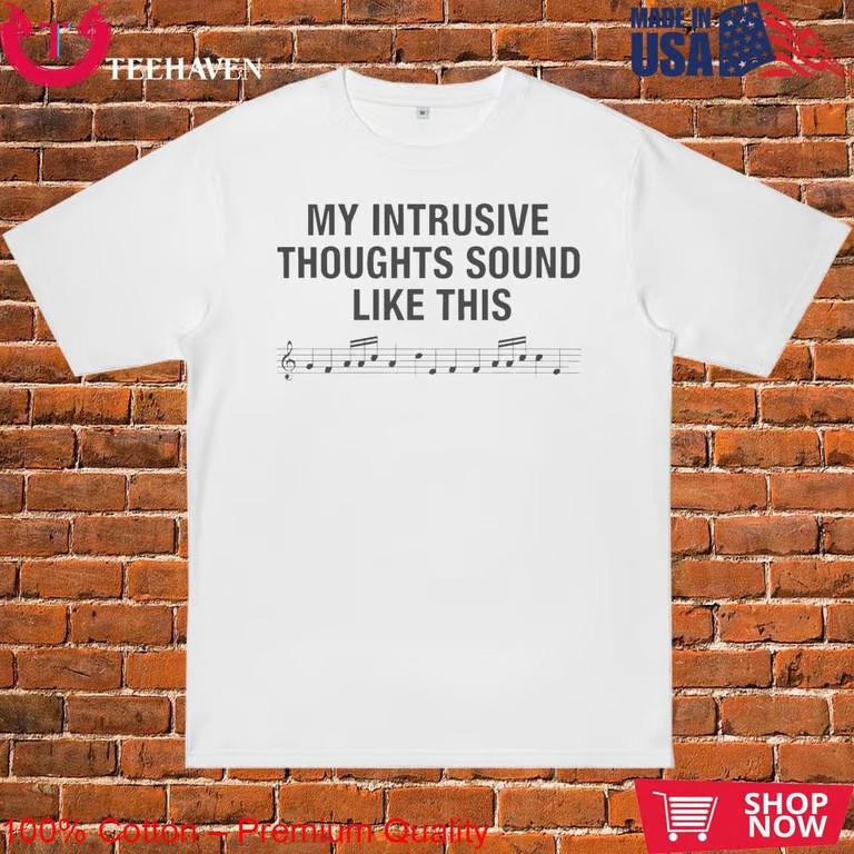My Intrusive Thoughts Sound Like This T-Shirt Unisex T-Shirt XXXL
