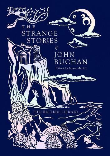 The Strange Stories of John Buchan by John Buchan Hardback Book 9780712355827