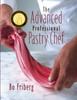 The The Advanced Professional Pastry Chef Book