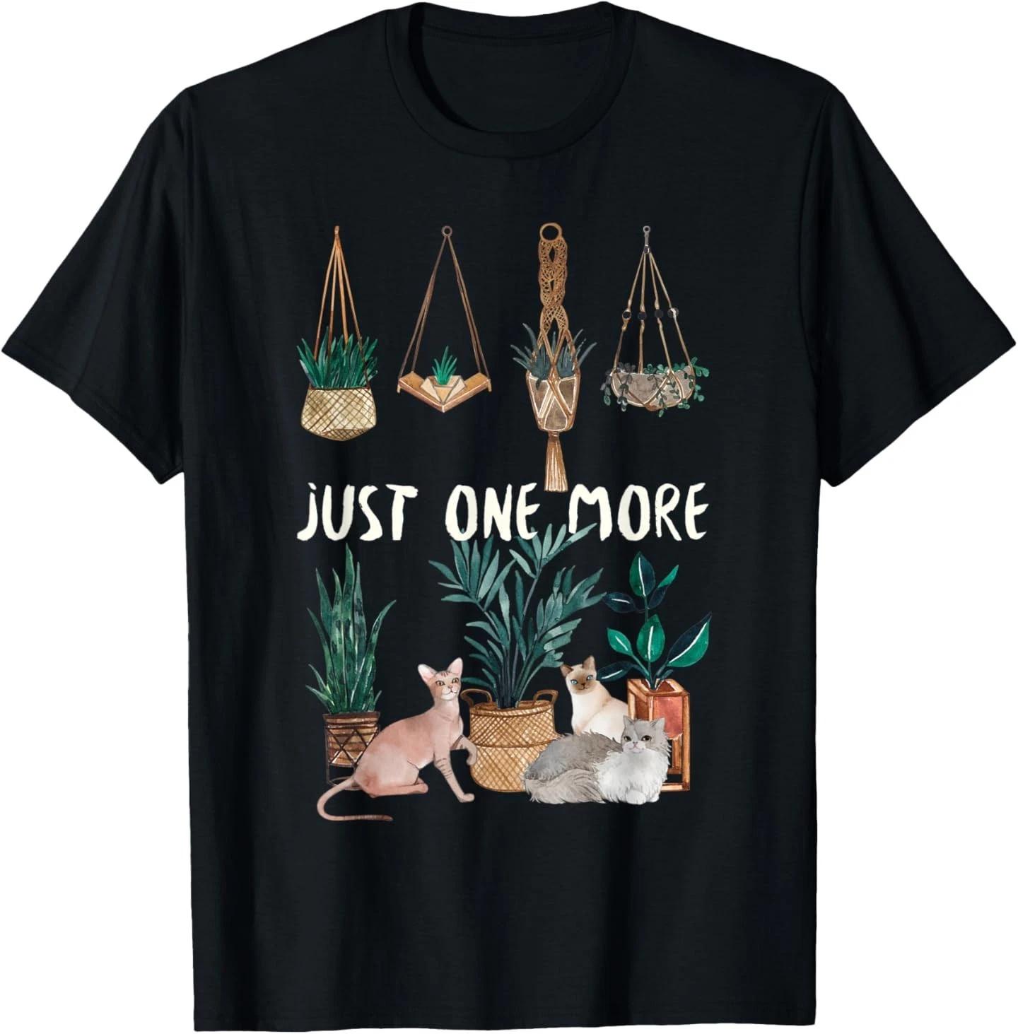 Just One More Plant and Cat - Plant Cat Mom Mama Lover T-Shirt for Men Women S