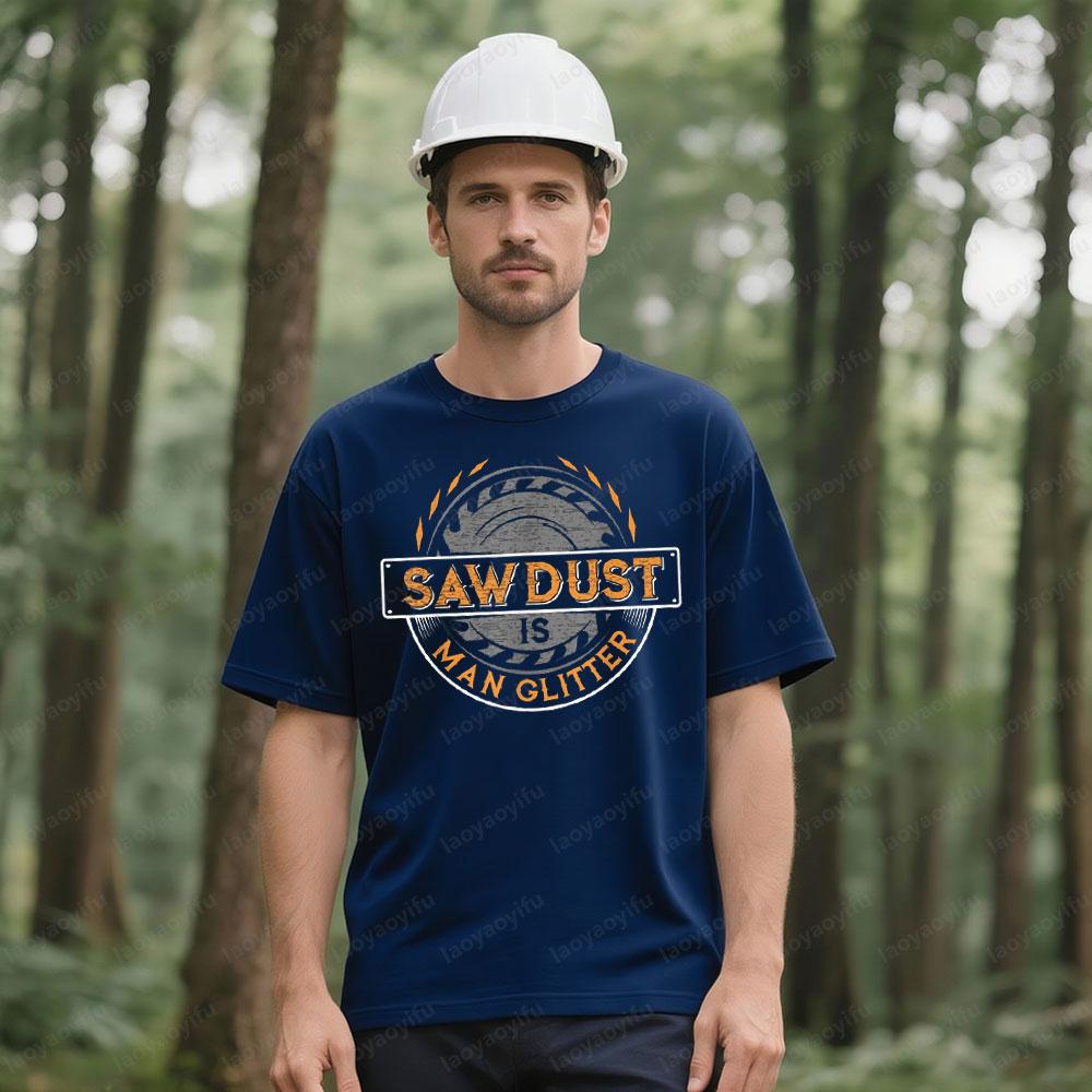 Sägemehl ist Männer-Glitzer HolzbearbeiterT-Shirt Tischler Männer Rundhals Baumwolle Kurzarm Mode Sommer Alltag FreizeitT-Shirt