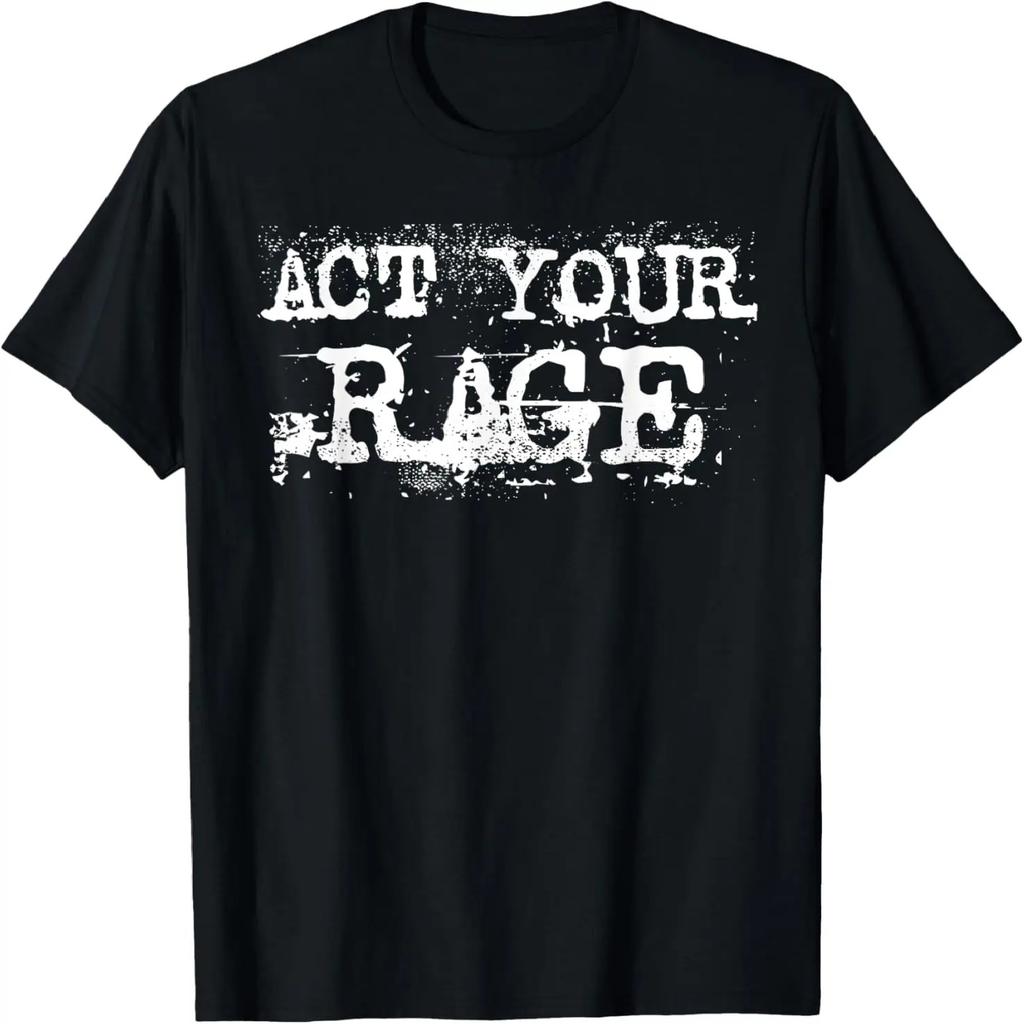 Act Your Rage Protest T Shirt
