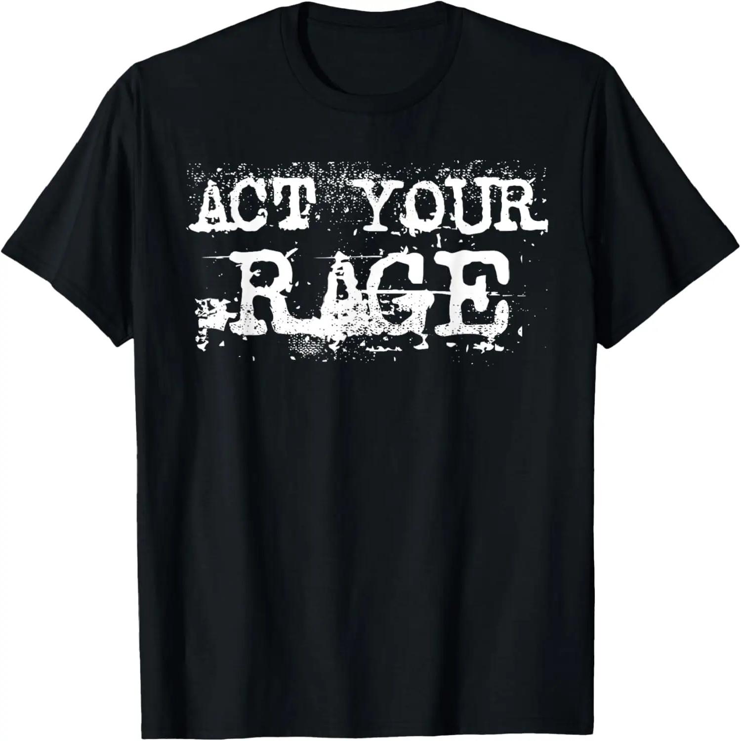 Act Your Rage Protest T Shirt S