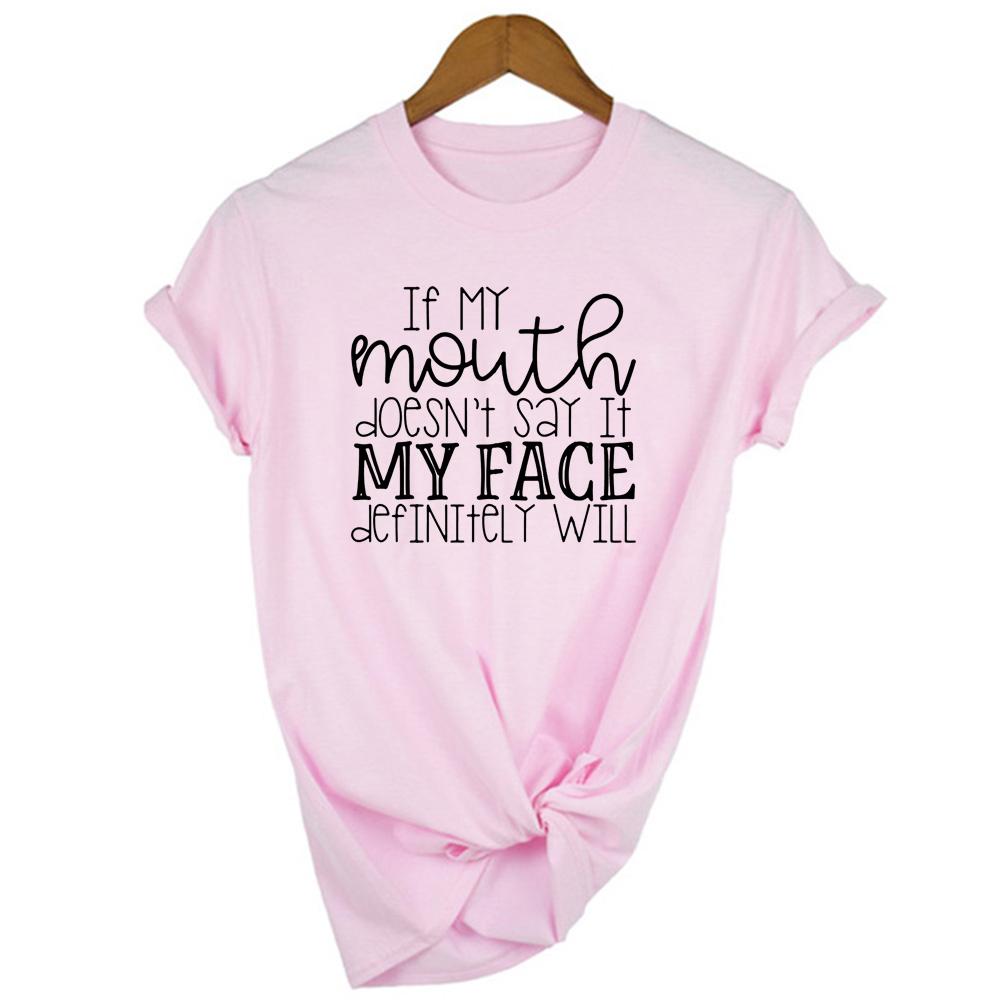 If My Mouth Doesn T Say It My Face Definitely Will Fashion Women T Shirt Summer