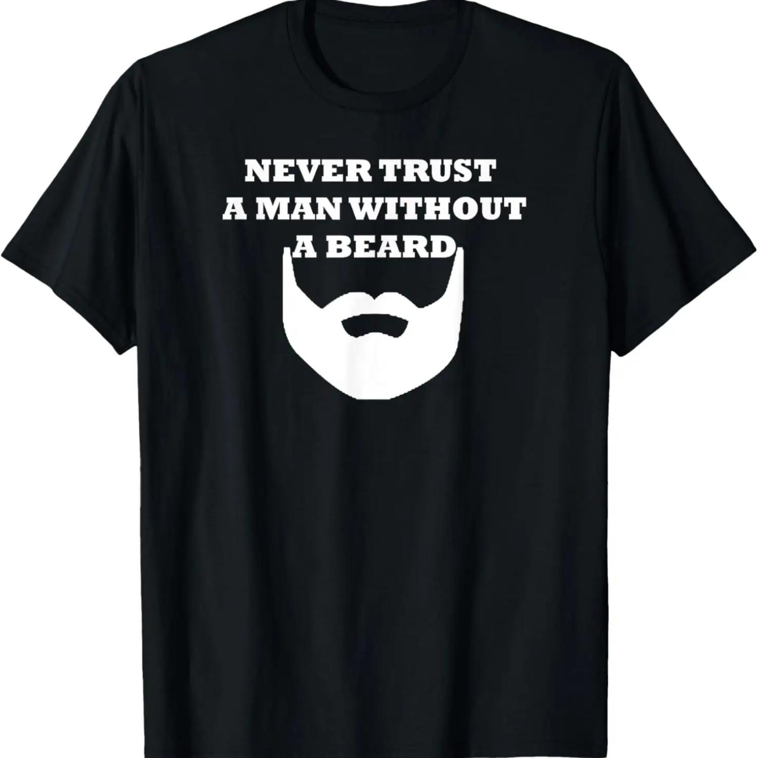 Never Trust A Man Without A Beard Funny Beard Tshirt T-Shirt S чёрный