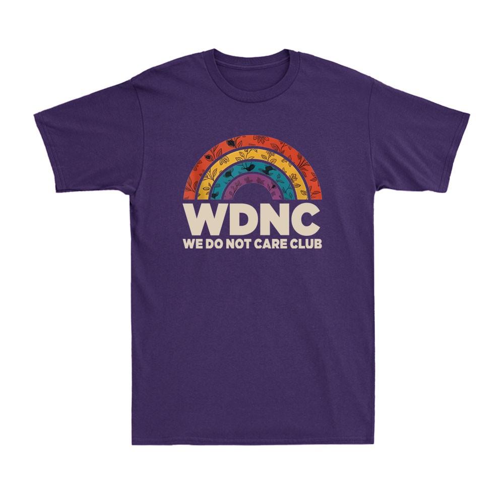 Rainbow Floar We Do Not Care Club Merch Wdnc Merch Wdnc Club Unisexs TShirt