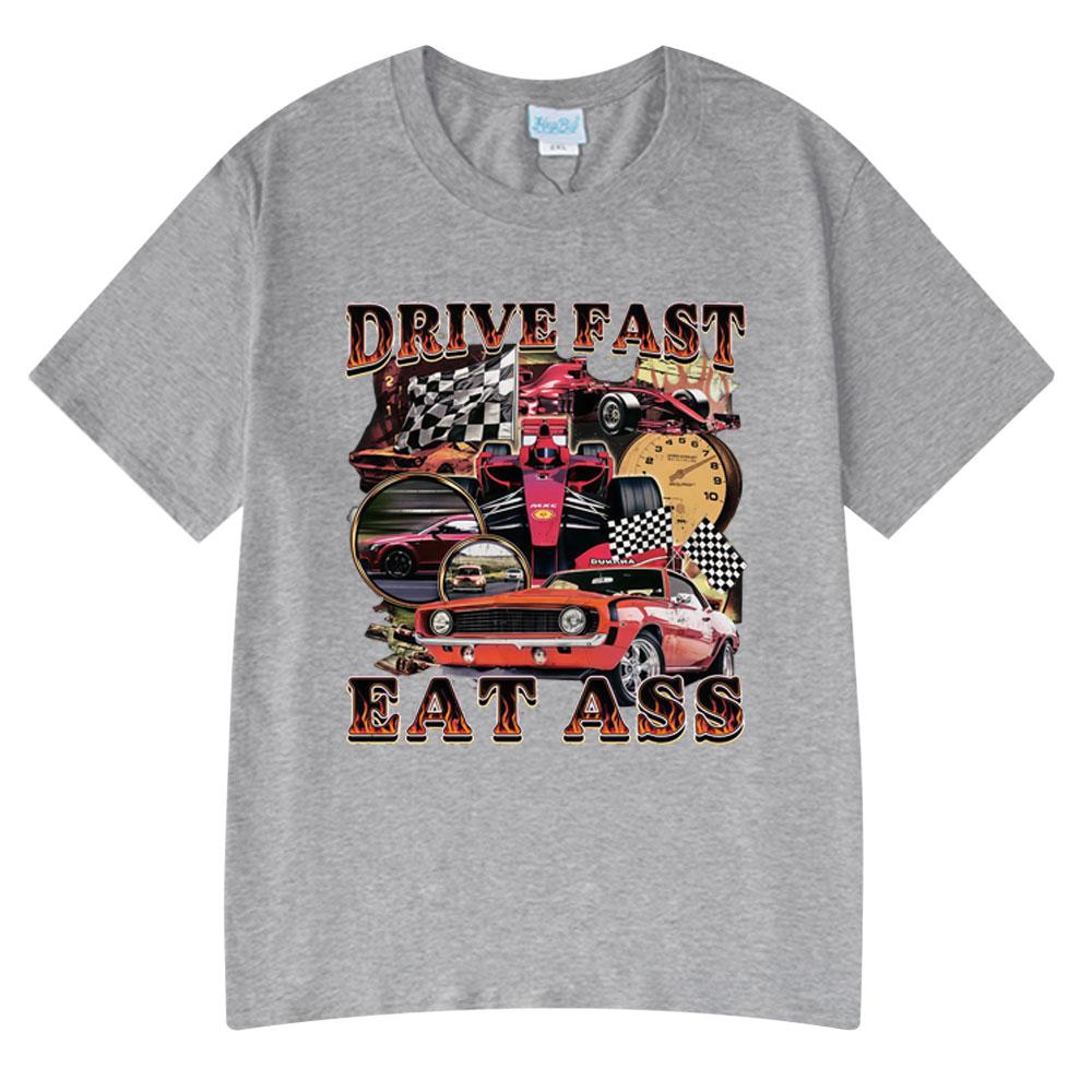 Drive Fast Eat Ass Fun Professional Racing Tshirt Mens Womens Casual Oversized Breathable Pure Cotton Tshirt S