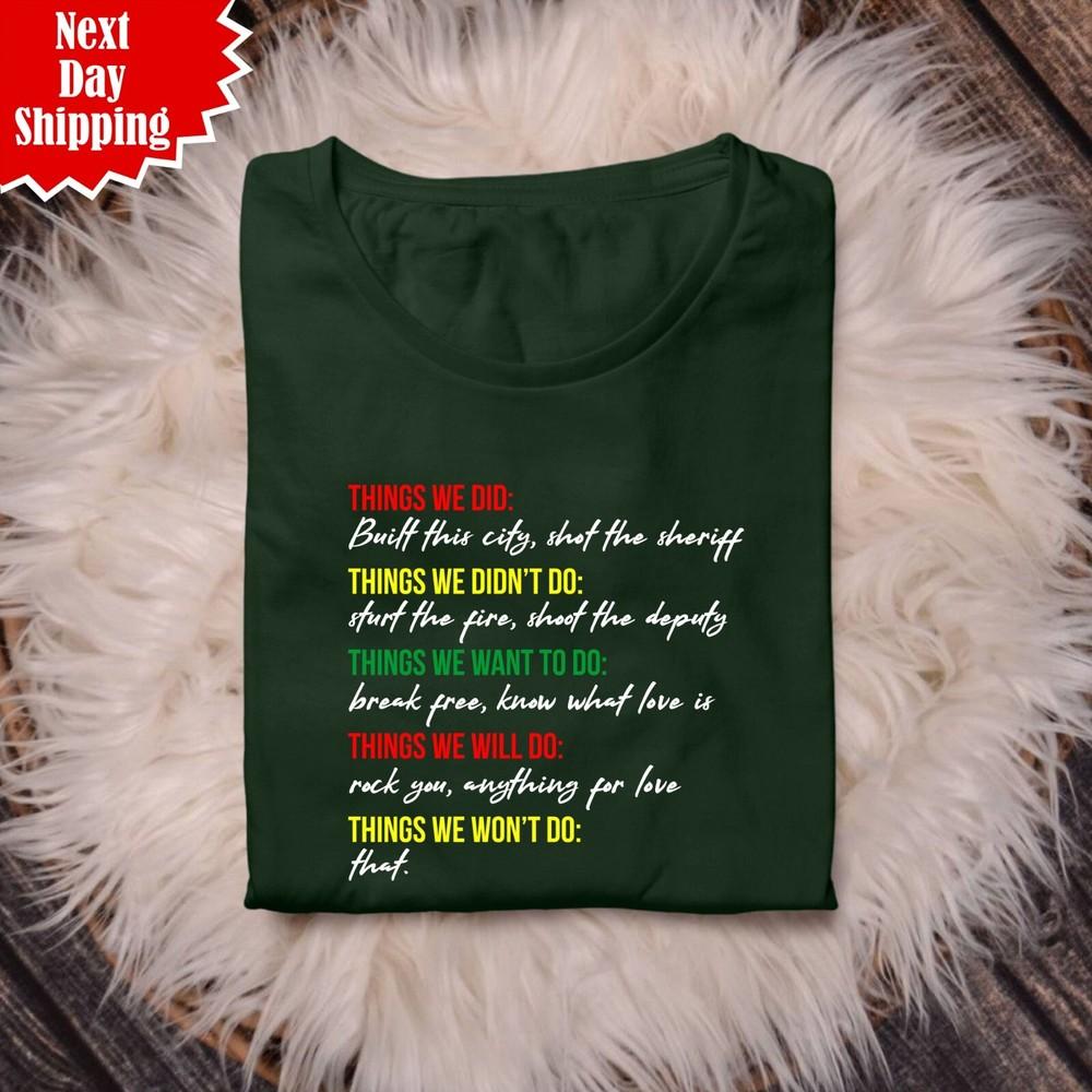 

Things We Did Built This City Shot The Sheriff T Shirt Printed Funny Saying Top L