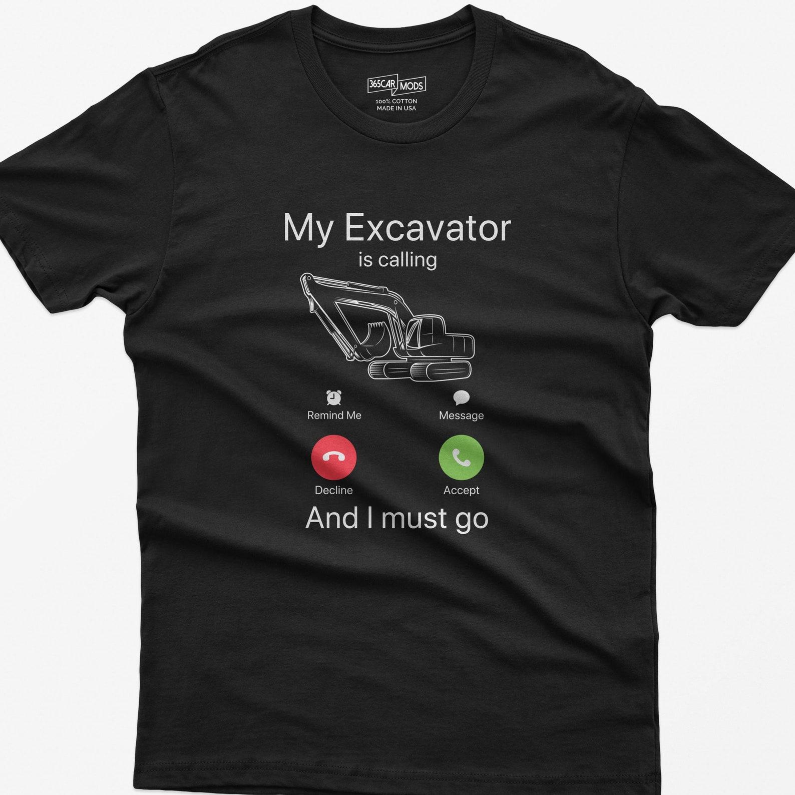 Funny Excavator Calling T-Shirt: Construction Worker Gift 2XL