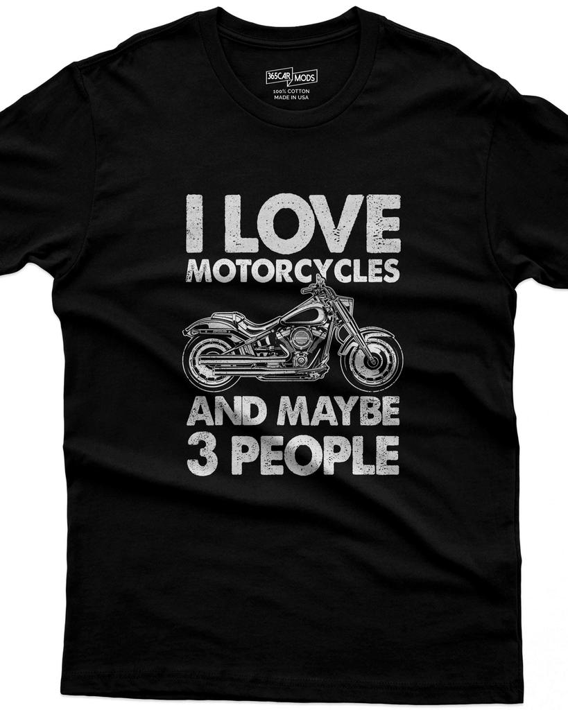 I Love Motorcycles Maybe Threeperson Tshirts Funny Motorcycle Shirts Humorous Riding Gifts Cruising Humor