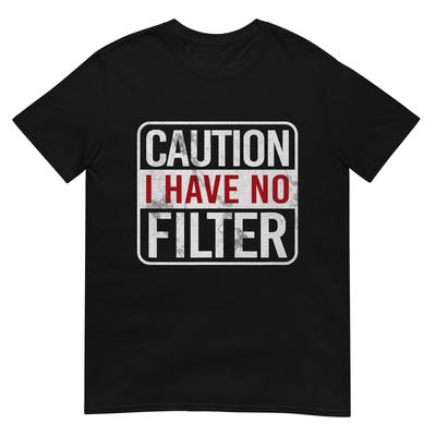Vorsicht, ich habe keinen Filter Lustiger sarkastischer Humor Kurzarm-T-Shirt