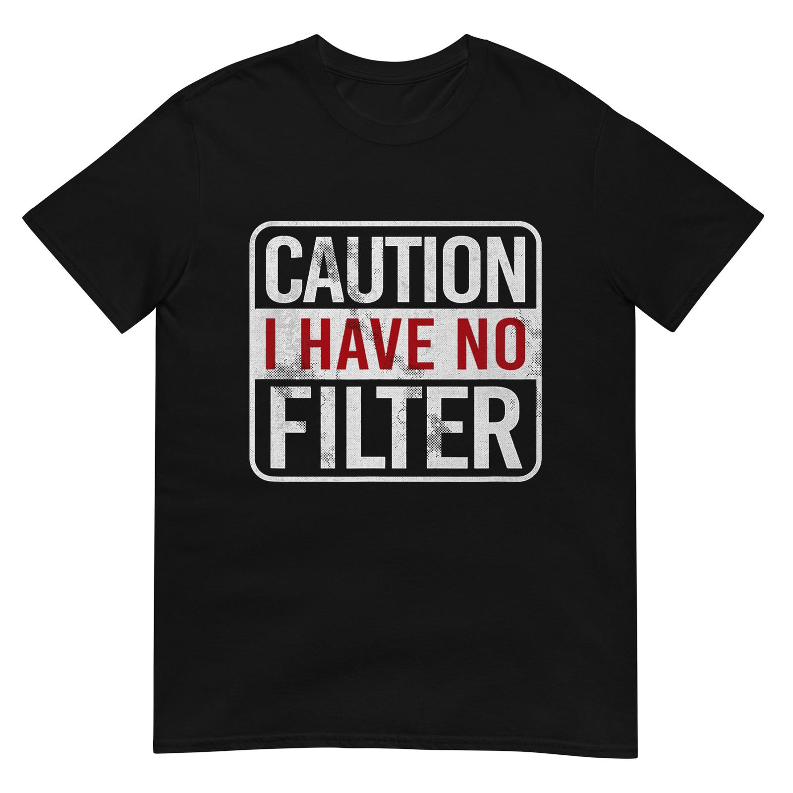 

Caution I have no filter Funny sarcastic humor Short Sleeve T-Shirt M