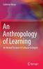 The An Anthropology of Learning : On Nested Frictions In Cultural Ecologies Book