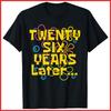 Twenty Six 26 Years Later 26th Birthday Party Funny Black Cotton T-Shirt Unisex T-Shirt